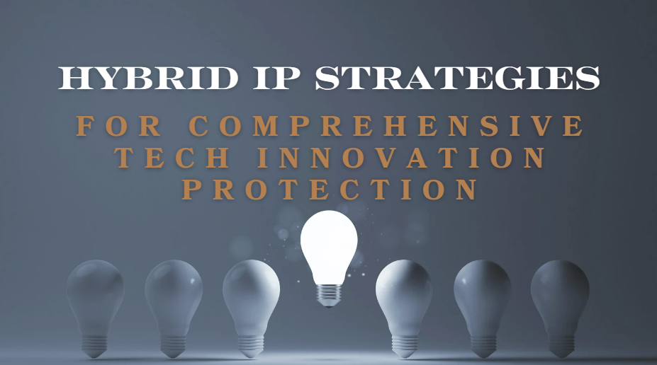 Hybrid IP Strategies for Comprehensive Tech Innovation Protection - Stevens Law Group