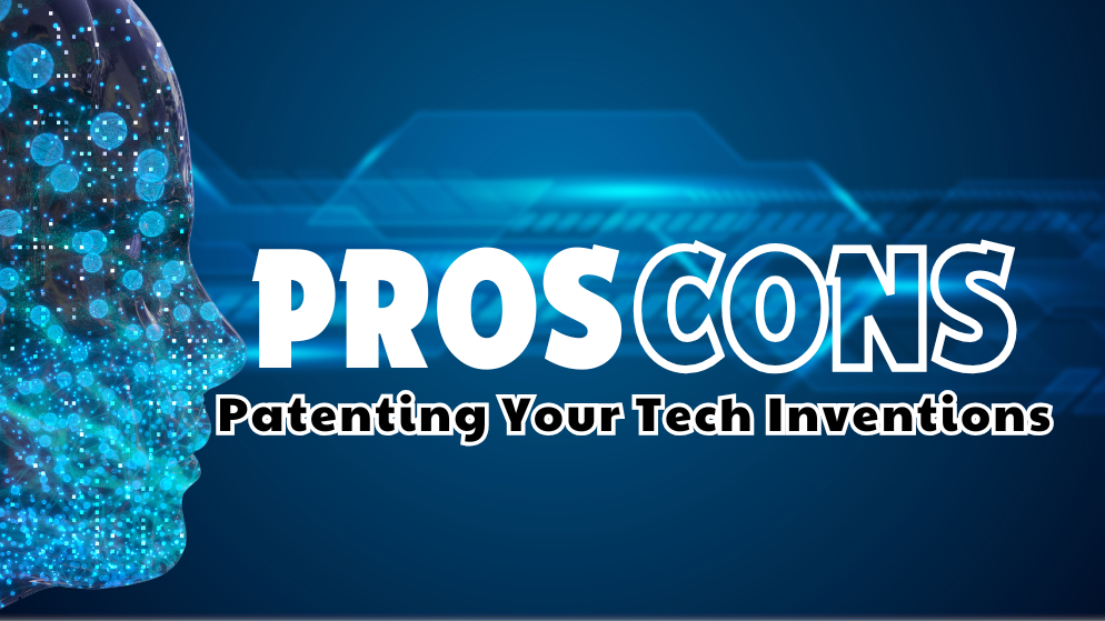 The Pros and Cons of Patenting Your Tech Inventions - Stevens Law Group