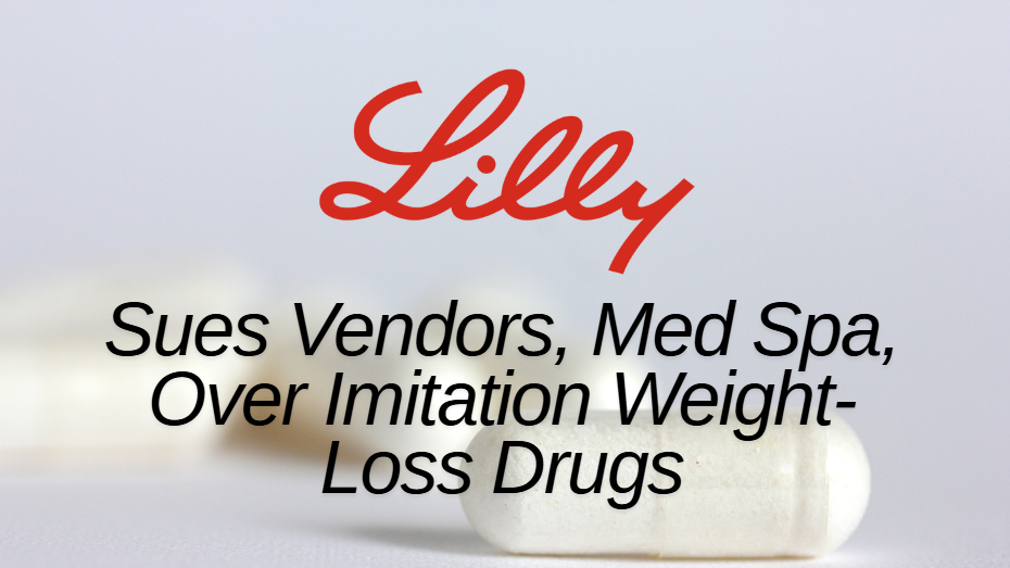 lilly Sues Vendors, Med Spa, Over Imitation Weight-Loss Drugs - Stevens Law Group