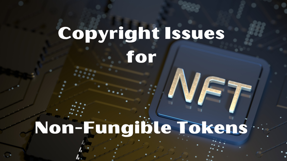 Copyright Issues for Non-Fungible Tokens (NFTs) - Stevens Law Group