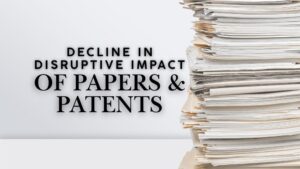 Decline in Disruptive Impact of Papers and Patents - Stevens Law Group