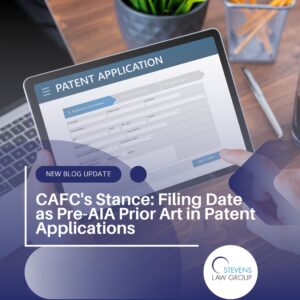 CAFC's stance filing date as pre-aia prior art in patent applications - Stevens Law Group