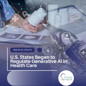 U.S. States Began to Regulate Generative AI in Health Care - Stevens Law Group