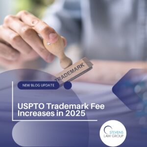 USPTO Trademark Fee Increases in 2025 - Stevens Law Group