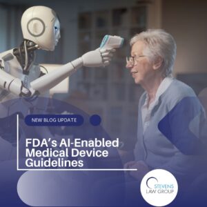 FDA’s AI-Enabled Medical Device Guidelines What You Need to Know - Stevens Law Group