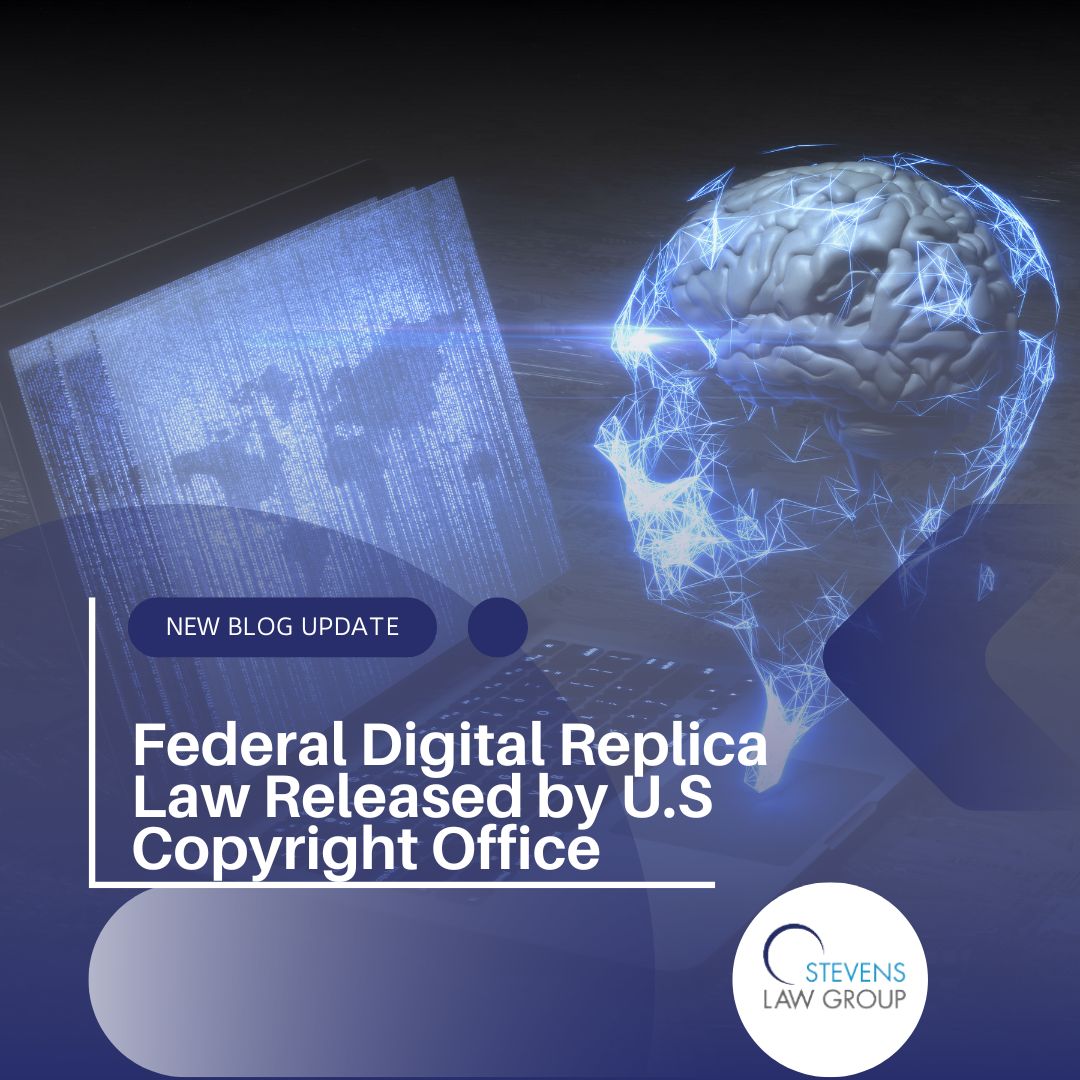 Federal Digital Replica Law Released by U.S Copyright Office—Stevens Law Group