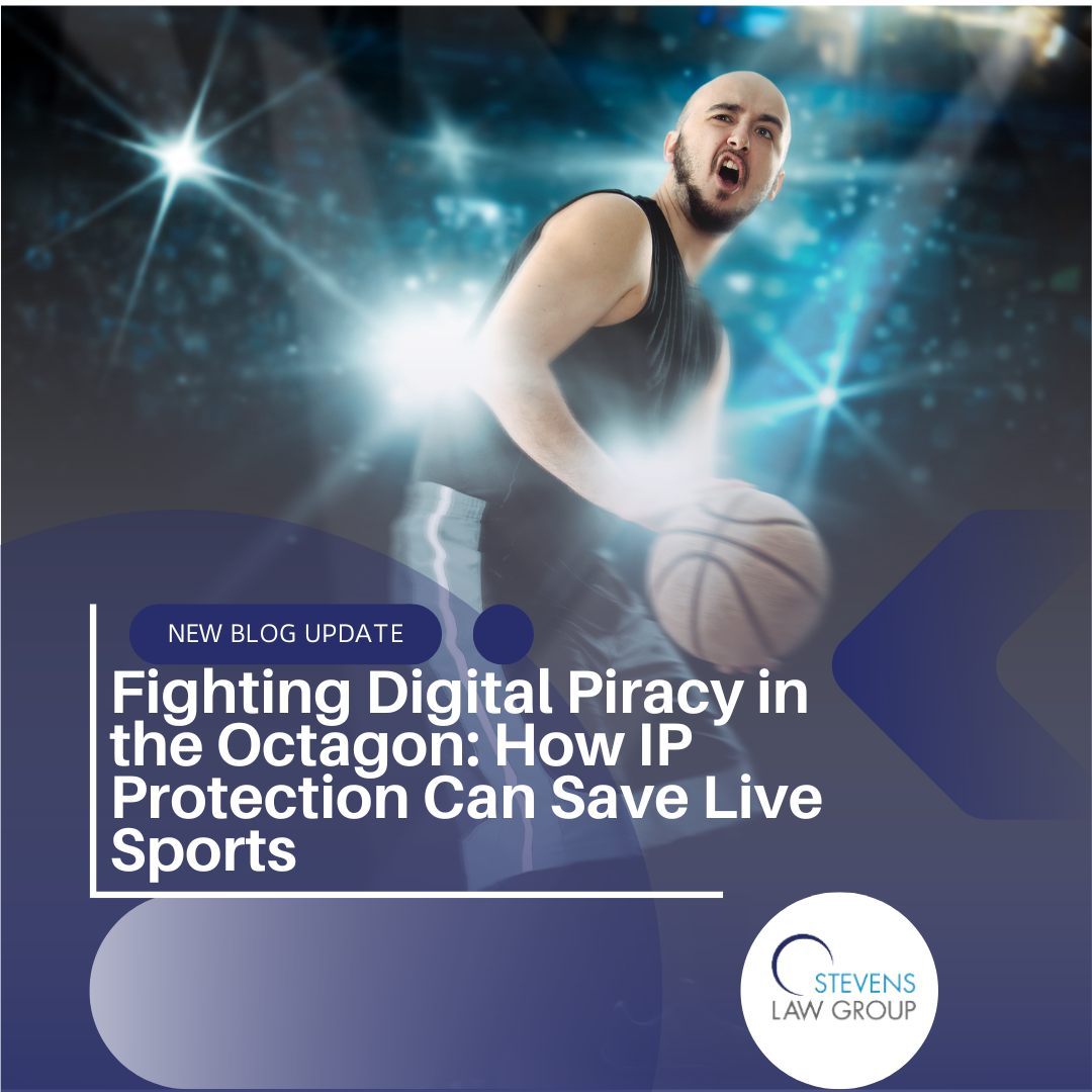 Fighting Digital Piracy in the Octagon: How IP Protection Can Save Live Sports - Stevens Law Group