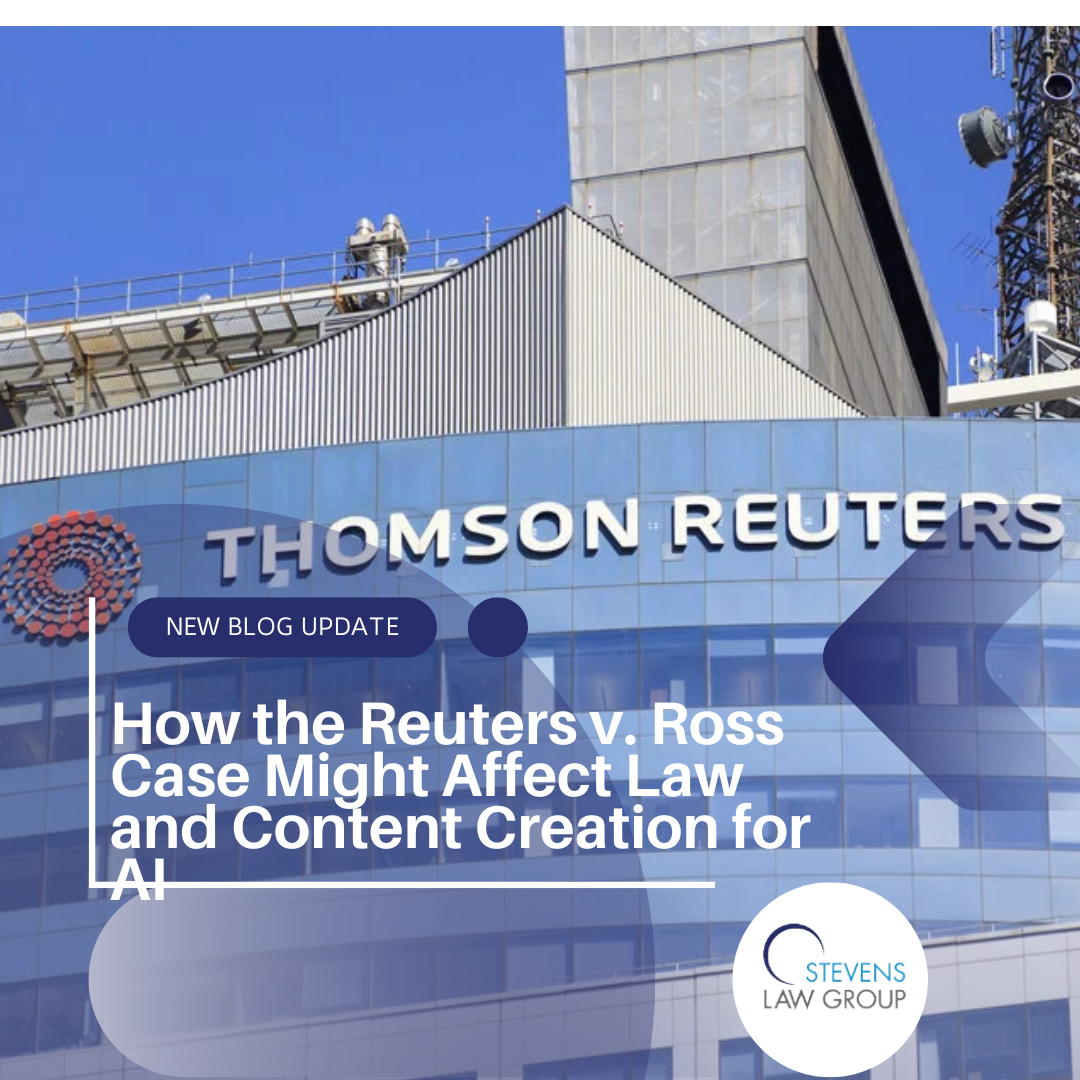 How the Reuters v. Ross Case Might Affect Law and Content Creation for AI - Stevens Law Group