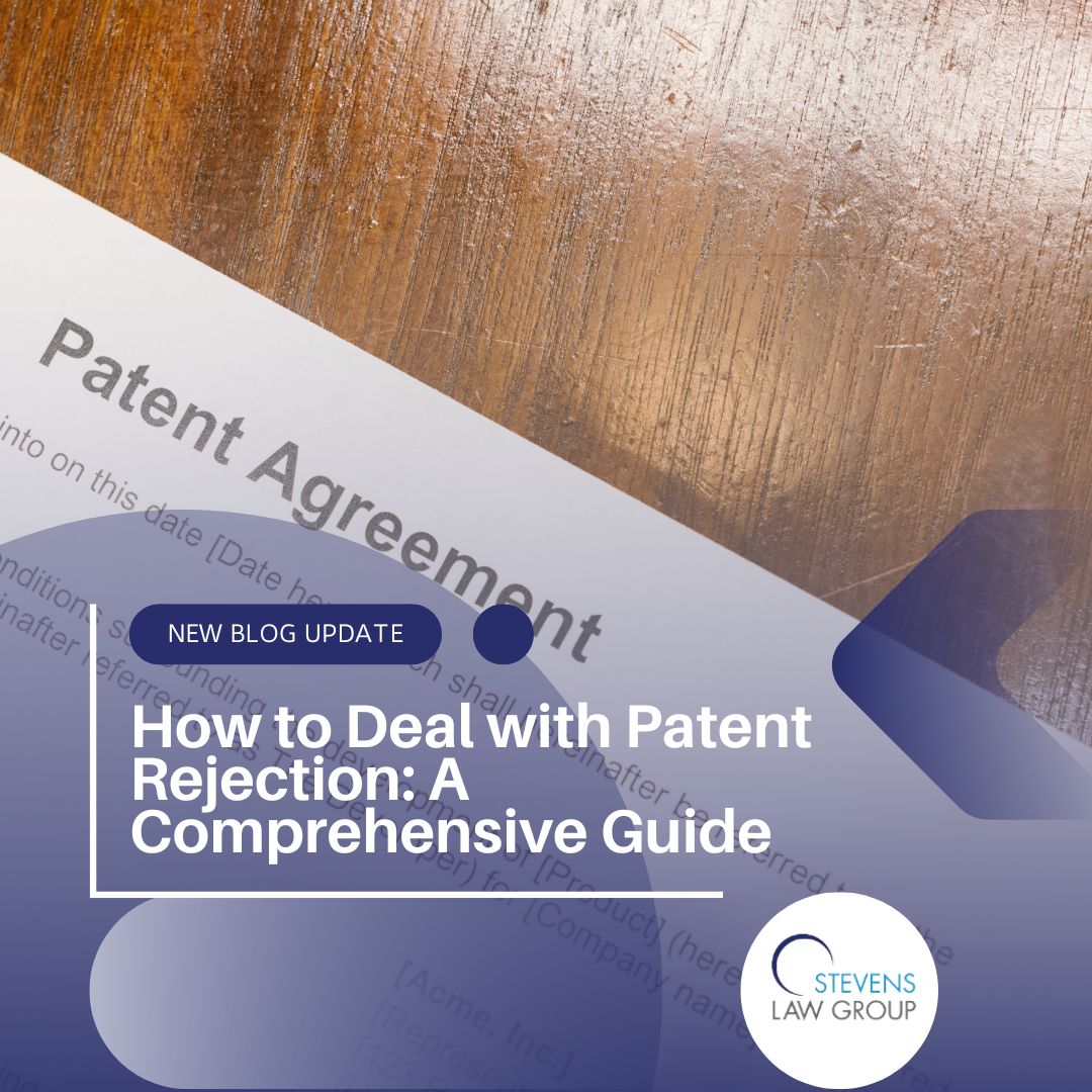 How to Deal with Patent Rejection: A Comprehensive Guide - Stevens Law Group