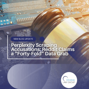 Perplexity Scraping Accusations Reddit Claims a “Forty-Fold” Data Grab - Stevens Law Group