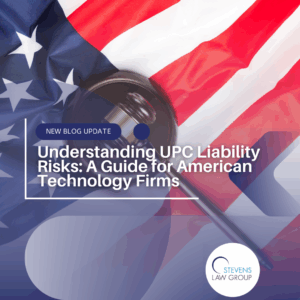 Understanding UPC Liability Risks A Guide for American Technology Firms - Stevens Law Group