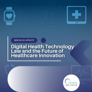 Digital Health Technology Law and the Future of Healthcare Innovation - Stevens Law Group
