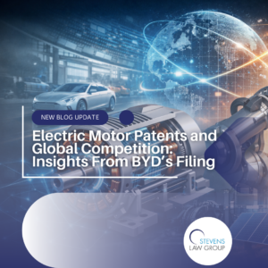Electric Motor Patents and Global Competition Insights From BYD’s Filing - Stevens Law Group