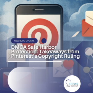 DMCA Safe Harbor Protection Key Takeaways from Pinterest’s Copyright Ruling - Stevens Law Group