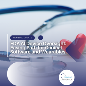FDA AI Device Oversight Easing Path for Clinical Software and Wearables - Stevens Law Group