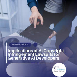 Implications of AI Copyright Infringement Lawsuits for Generative AI Developers - Stevens Law Group