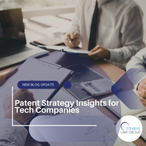 Patent Strategy Insights for Tech Companies - Stevens Law Group